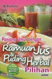 Image of Panjang Umur dengan Ramuan Jus dan Puding Herbal Pilihan