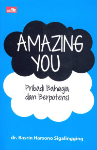 Image of Amazing You Pribadi Bahagia dan Berpotensi