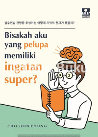 Image of Bisakah Aku yang Pelupa Memiliki Ingatan Super?