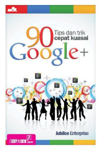 Image of 90 Tips dan Trik Cepat Kuasai Google+