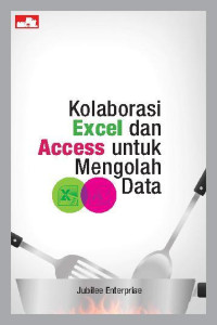 Image of Kolaborasi Excel dan Access Untuk Mengolah Data