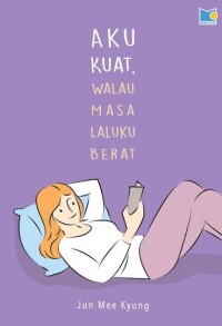 Image of Aku Kuat Walau Masa Laluku Berat