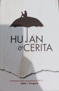 Image of Hujan & Cerita : Kumpulan Cerpen Siswa Kelas X DKV 2