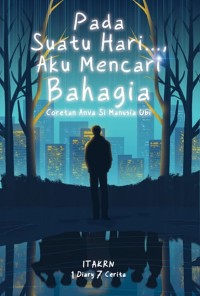 Image of Pada Suatu Hari.. Aku Mencari Bahagia