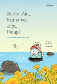 Image of Santai Aja, Namanya Juga Hidup !